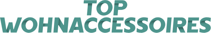 Top Wohnaccessoires
